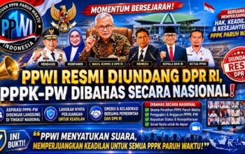PPWI Resmi Diundang DPR RI, Perjuangan PPPK Paruh Waktu Kini Masuk Meja Pembahasan Nasional